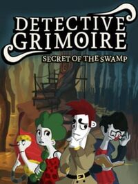 Detective Grimoire: Secret of the Swamp cover