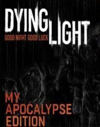 Dying Light: My Apocalypse Collectors Edition cover
