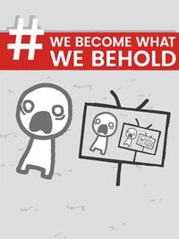 We Become What We Behold cover