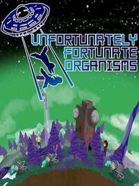 U.F.O: Unfortunately Fortunate Organisms cover