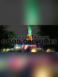 Tracks of Triumph: Good Old Times cover