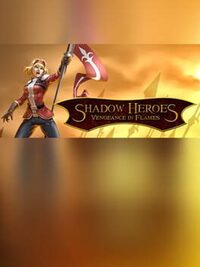 Shadow Heroes: Vengeance In Flames cover