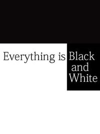 Everything is Black and White cover