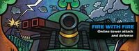 Fire With Fire: Online Tower Attack and Defense cover