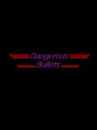 Dangerous Bullets cover
