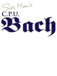 Sid Meier's C.P.U. Bach cover
