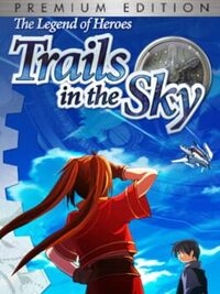 The Legend of Heroes: Trails in the Sky - Premium Edition cover