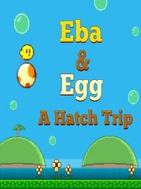 Eba & Egg: A Hatch Trip cover