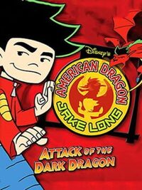 Disney's American Dragon: Jake Long - Attack of the Dark Dragon cover